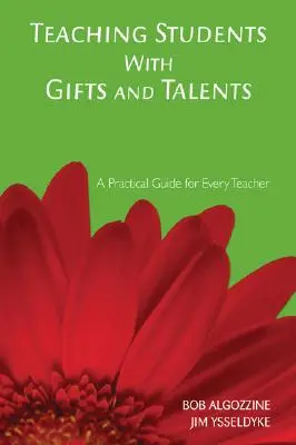 Schüler mit Begabungen und Talenten unterrichten: Ein praktischer Leitfaden für jede Lehrerin und jeden Lehrer - Teaching Students with Gifts and Talents: A Practical Guide for Every Teacher