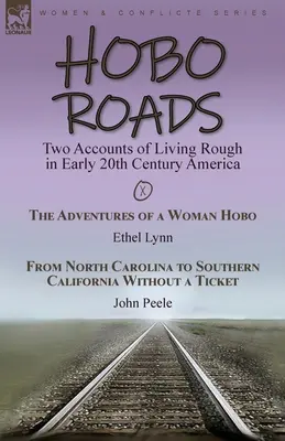 Landstreicherstraßen: Zwei Berichte über das raue Leben im Amerika des frühen 20. Jahrhunderts - Die Abenteuer einer Landstreicherfrau von Ethel Lynn & From North C - Hobo Roads: Two Accounts of Living Rough in Early 20th Century America-The Adventures of a Woman Hobo by Ethel Lynn & From North C