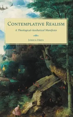 Kontemplativer Realismus: Ein theologisch-ästhetisches Manifest - Contemplative Realism: A Theological-Aesthetical Manifesto