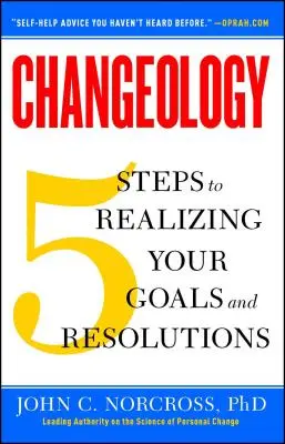 Changeology: 5 Schritte zur Verwirklichung Ihrer Ziele und Vorsätze - Changeology: 5 Steps to Realizing Your Goals and Resolutions