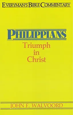 Philipper - Jedermanns Bibelkommentar: Triumph in Christus - Philippians- Everyman's Bible Commentary: Triumph in Christ