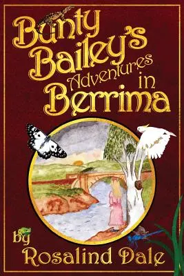 Bunty Baileys Abenteuer in Berrima: Historische Belletristik für Kinder in Australien - Bunty Bailey's Adventures in Berrima: Australian childrens historical fiction