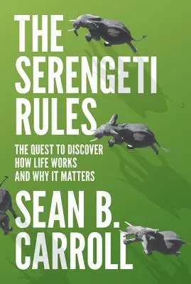 Die Serengeti-Regeln: Die Suche nach der Funktionsweise des Lebens und warum es wichtig ist - The Serengeti Rules: The Quest to Discover How Life Works and Why It Matters