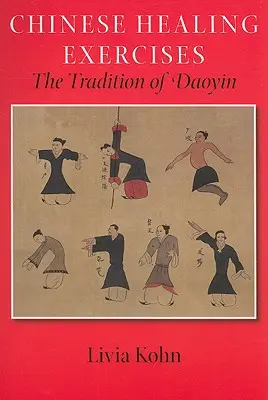 Chinesische Heilungsübungen: Die Tradition des Daoyin - Chinese Healing Exercises: The Tradition of Daoyin