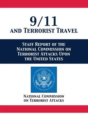 9/11 und terroristische Reisen: Personalbericht der Nationalen Kommission zu den Terroranschlägen auf die Vereinigten Staaten - 9/11 and Terrorist Travel: Staff Report of the National Commission on Terrorist Attacks Upon the United States
