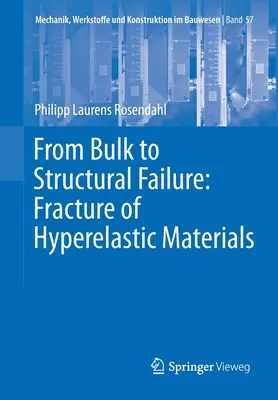 Von der Masse zum strukturellen Versagen: Bruch von hyperelastischen Werkstoffen - From Bulk to Structural Failure: Fracture of Hyperelastic Materials