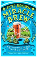 Miracle Brew - Abenteuer über die Natur des Bieres - Miracle Brew - Adventures in the Nature of Beer