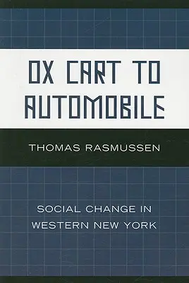 Vom Ochsenkarren zum Automobil: Sozialer Wandel im westlichen New York - Ox Cart to Automobile: Social Change in Western New York
