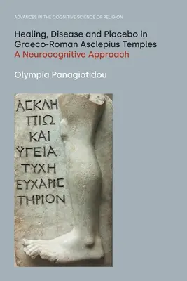 Heilung, Krankheit und Placebo in griechisch-römischen Asklepios-Tempeln: Eine neurokognitive Annäherung - Healing, Disease and Placebo in Graeco-Roman Asclepius Temples: A Neurocognitive Approach