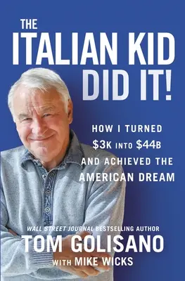 The Italian Kid Did It: Wie ich $3k in $44b verwandelte und den amerikanischen Traum verwirklichte - The Italian Kid Did It: How I Turned $3k Into $44b and Achieved the American Dream