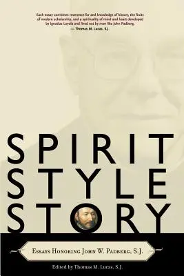 Geist, Stil, Geschichte: Essays zu Ehren von John W. Padberg, S.J. - Spirit, Style, Story: Essays Honoring John W. Padberg, S.J.