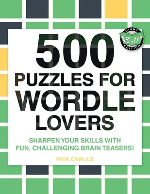 500 Rätsel für Wordle-Liebhaber: Schärfen Sie Ihre Fähigkeiten mit lustigen, herausfordernden Rätseln! - 500 Puzzles for Wordle Lovers: Sharpen Your Skills with Fun, Challenging Brain Teasers!