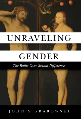 Das Geschlecht entwirren: Der Kampf um die sexuelle Differenz - Unraveling Gender: The Battle Over Sexual Difference
