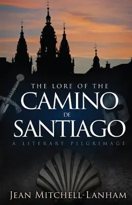 Die Überlieferung des Jakobsweges: Eine literarische Pilgerreise - The Lore of the Camino de Santiago: A Literary Pilgrimage