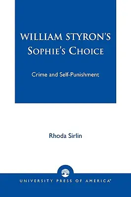 William Styrons Sophie's Choice: Verbrechen und Selbstbestrafung - William Styron's Sophie's Choice: Crime and Self-Punishment