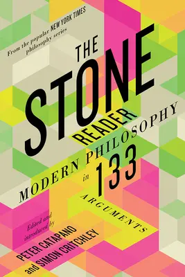 Das Stein-Lesebuch: Moderne Philosophie in 133 Argumenten - The Stone Reader: Modern Philosophy in 133 Arguments