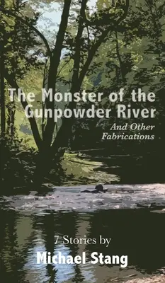 Das Monster vom Gunpowder River: Und andere Erfindungen - The Monster of the Gunpowder River: And Other Fabrications