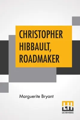 Christopher Hibbault, Straßenbauer - Christopher Hibbault, Roadmaker
