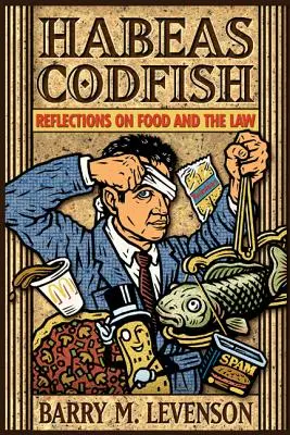 Habeas Codfish: Reflexionen über Lebensmittel und das Gesetz - Habeas Codfish: Reflections on Food and the Law