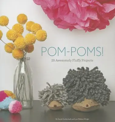 Pom-Poms!: 25 unglaublich flauschige Projekte - Pom-Poms!: 25 Awesomely Fluffy Projects