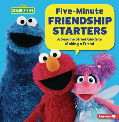 Fünf-Minuten-Freundschaftsstarter: Ein Leitfaden für die Sesamstraße (R), um einen Freund zu finden - Five-Minute Friendship Starters: A Sesame Street (R) Guide to Making a Friend