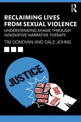 Das Leben nach sexueller Gewalt zurückgewinnen: Verstehen von Scham durch innovative narrative Therapie - Reclaiming Lives from Sexual Violence: Understanding Shame Through Innovative Narrative Therapy