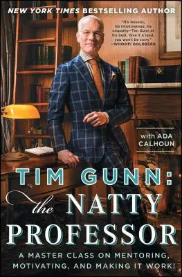 Tim Gunn: Der Natty Professor: Ein Meisterkurs über Mentoring, Motivierung und wie man es zum Laufen bringt! - Tim Gunn: The Natty Professor: A Master Class on Mentoring, Motivating, and Making It Work!