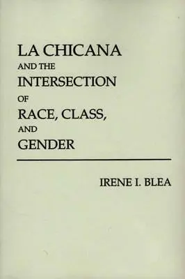 La Chicana und die Überschneidung von Ethnie, Klasse und Geschlecht - La Chicana and the Intersection of Race, Class, and Gender