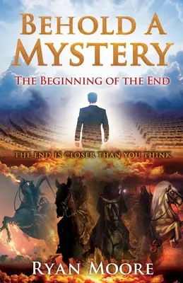 Seht ein Geheimnis: Der Anfang vom Ende - Behold A Mystery: The Beginning of the End