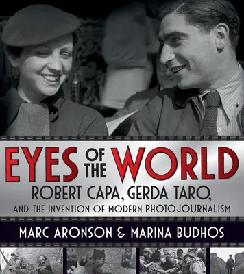 Die Augen der Welt: Robert Capa, Gerda Taro und die Erfindung des modernen Fotojournalismus - Eyes of the World: Robert Capa, Gerda Taro, and the Invention of Modern Photojournalism