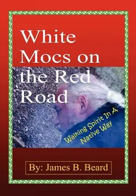 White Mocs on the Red Road / Der Geist der Eingeborenen - White Mocs on the Red Road / Walking Spirit in a Native Way