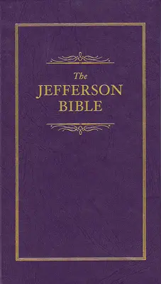 Jefferson Bibel: Das Leben und die Moral des Jesus von Nazareth - Jefferson Bible: The Life and Morals of Jesus of Nazareth