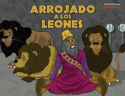 Arrojado a los leones: Daniel y los leones