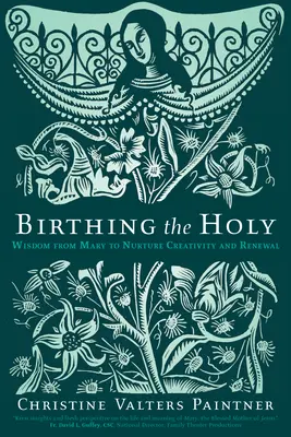 Das Heilige gebären: Marias Weisheit zur Förderung von Kreativität und Erneuerung - Birthing the Holy: Wisdom from Mary to Nurture Creativity and Renewal