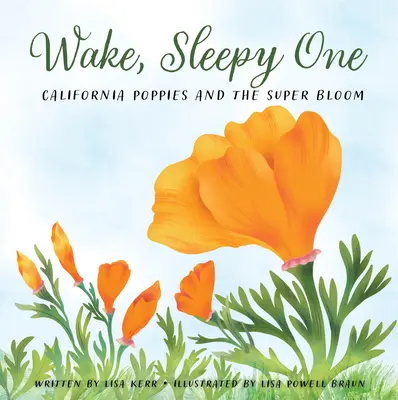 Wach auf, Schlafmütze: Kalifornische Mohnblumen und die Superblüte - Wake, Sleepy One: California Poppies and the Super Bloom