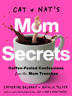 Cat und Nat's Mom Secrets: Kaffeegeschwängerte Bekenntnisse aus den Gräben der Mütter - Cat and Nat's Mom Secrets: Coffee-Fueled Confessions from the Mom Trenches