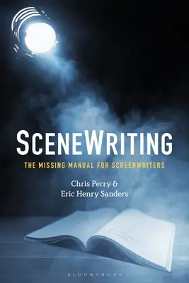 Szenisches Schreiben: Das fehlende Handbuch für Drehbuchautoren - Scenewriting: The Missing Manual for Screenwriters