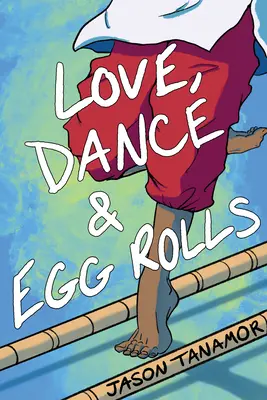 Liebe, Tanz und Frühlingsrollen - Love, Dance & Egg Rolls