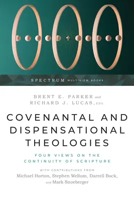 Bundestheologie und Dispensationslehre: Vier Ansichten über die Kontinuität der Heiligen Schrift - Covenantal and Dispensational Theologies: Four Views on the Continuity of Scripture