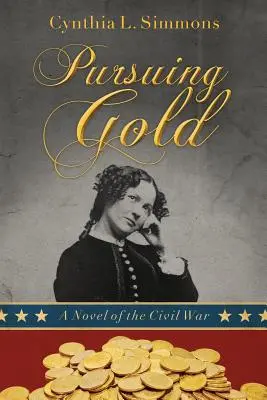 Auf der Jagd nach Gold: Ein Roman des Bürgerkriegs - Pursuing Gold: A Novel of the Civil War
