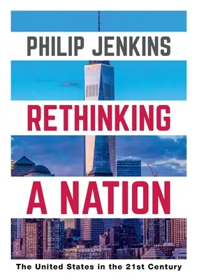 Eine Nation neu denken: Die Vereinigten Staaten im 21. Jahrhundert - Rethinking a Nation: The United States in the 21st Century