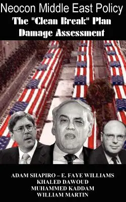 Neokonservative Nahost-Politik: Der Clean-Break-Plan - eine Schadensbilanz - Neocon Middle East Policy: The Clean Break Plan Damage Assessment