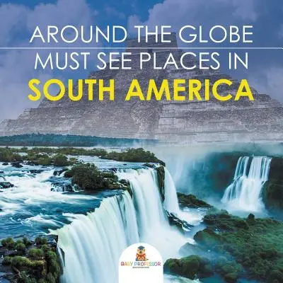 Rund um den Globus - Sehenswerte Orte in Südamerika - Around The Globe - Must See Places in South America