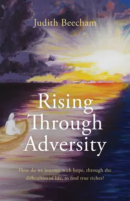 Auferstehen durch das Unglück: Wie können wir mit Hoffnung durch die Schwierigkeiten des Lebens gehen, um wahren Reichtum zu finden? - Rising Through Adversity: How Do We Journey with Hope Through the Difficulties of Life to Find True Riches?