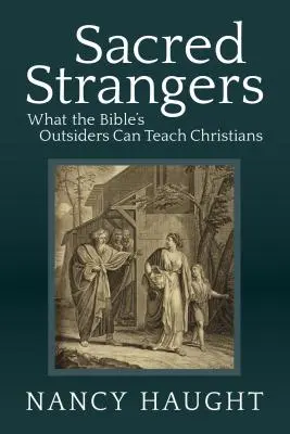 Heilige Fremde: Was die Außenseiter der Bibel Christen lehren können - Sacred Strangers: What the Bible's Outsiders Can Teach Christians