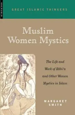Muslimische Mystikerinnen: Das Leben und Werk von Rabi'a und anderen Mystikerinnen im Islam - Muslim Women Mystics: The Life and Work of Rabi'a and Other Women Mystics in Islam