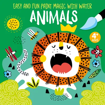 Einfache und lustige Malmagie mit Wasser: Tiere - Easy and Fun Paint Magic with Water: Animals