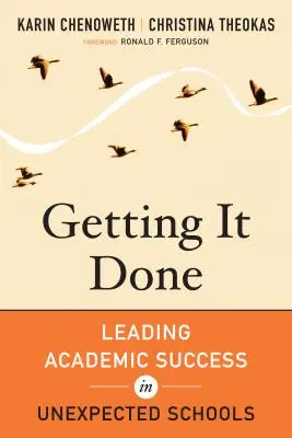 Erledigt werden: Akademischer Erfolg in unerwarteten Schulen - Getting It Done: Leading Academic Success in Unexpected Schools