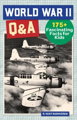 Fragen und Antworten zum Zweiten Weltkrieg: 175+ Faszinierende Fakten für Kinder - World War II Q&A: 175+ Fascinating Facts for Kids