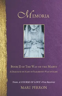 Memoria: Ein Dialog über den Marienweg der Maria von Nazareth - Memoria: A Dialogue on Mary of Nazareth's Way of Mary